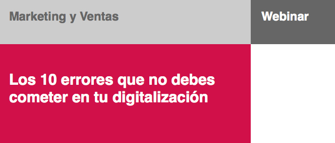 Los 10 errores que no debes cometer en tu digitalización (webinar)