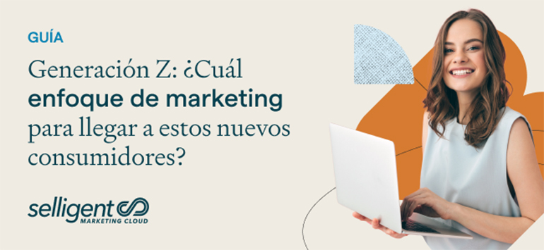 Selligent una guía de marketing para la Generación Z